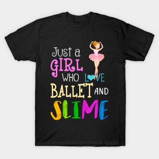 Just A Girl Who Loves Ballet And Slime T-Shirt